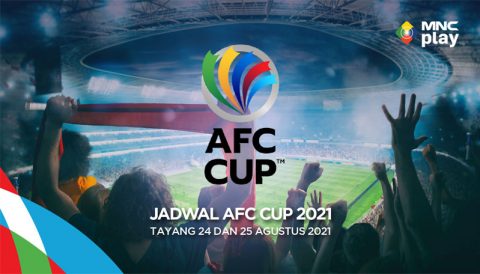 Jadwal AFC CUP. Tayang Agustus 2021
