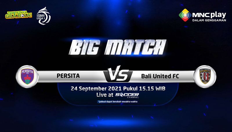 Big Match BRI Liga 1 2021. Persita vs Bali United, 24 September 2021