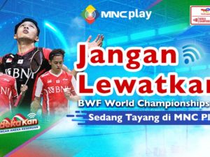 Jangan Lewatkan, BWF World Championships 2022 Sedang Tayang di MNC Play!