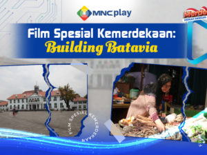 Film Spesial Kemerdekaan: Building Batavia