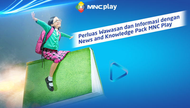 Perluas Wawasan dan Informasi dengan News & Knowledge Pack MNC Play