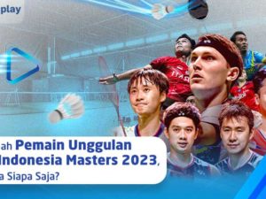 Inilah Pemain Unggulan di Indonesia Masters 2023, Ada Siapa Saja?