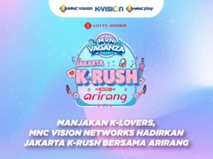 Manjakan K-Lovers, MNC Vision Networks Hadirkan Jakarta K-Rush Bersama Arirang
