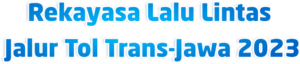 Rekayasa-Lalu-Linas-Jalur-Tol-Trans-Jawa-2023