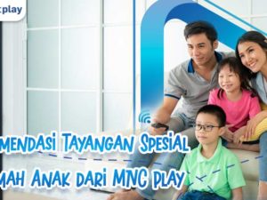 Rekomendasi Tayangan Spesial Ramah Anak dari MNC Play
