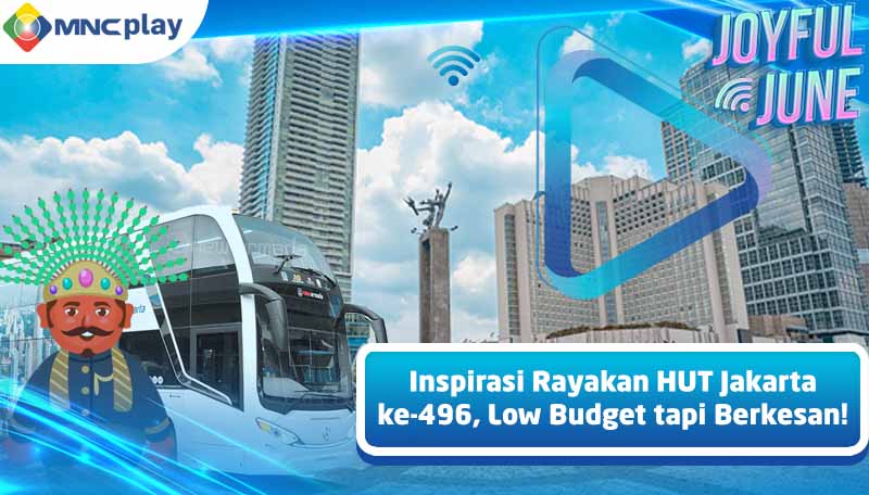 Inspirasi Rayakan HUT Jakarta ke-496, Low Budget tapi Berkesan!
