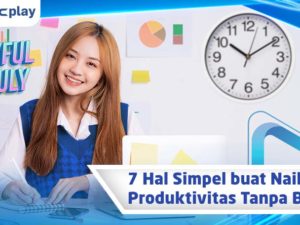 7 Hal Simpel buat Naikin Produktivitas Tanpa Batas!