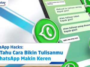 WhatsApp Hacks: Cari Tahu Cara Bikin Tulisanmu di WhatsApp Makin Keren